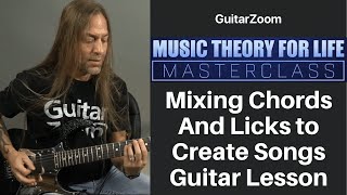 Mixing Chords And Licks to Create Songs Guitar Lesson | Music Theory Workshop