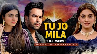 Tu Jo Mila (تو جو ملا) | Full Movie | Hiba Bukhari And Junaid Khan | Romantic Love Story | C4B1G