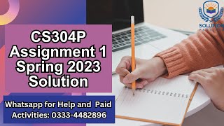 CS304P Assignment 1 Solution 2023 | CS304P Assignment 1 Correct  Solution Spring 2023 | CS304P