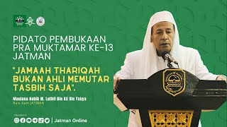 HABIB LUTHFI BIN YAHYA: JAMAAH THARIQAH BUKAN AHLI MEMUTAR TASBIH SAJA