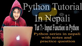 Python Basic Tutorial In Nepali || Input Function in python in Nepali with notes.|| Tutorial No:- 7