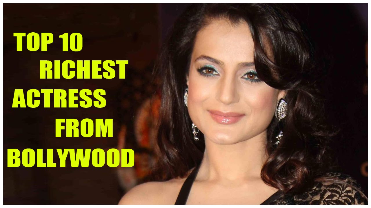 Bollywood Top 10 Richest Actress || Latest Bollywood News And Gossips ...