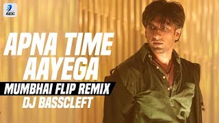 Apna Time Aayega (Mumbhai Flip Remix) - DJ BassCleft