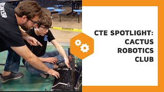 CTE Spotlight: Cactus Robotics Club