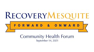 9/14/21 Recovery Mesquite: Community Health Forum