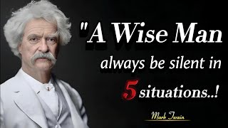 Always Be Silent In five Silent in Five Situations | Best Mark Twain Quotes Of All The Time