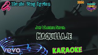 MAQUILLAJE - JAY WHEELER, NOREH  (Karaoke/Lyrics Oficial) Music Sing Lyrics🎵