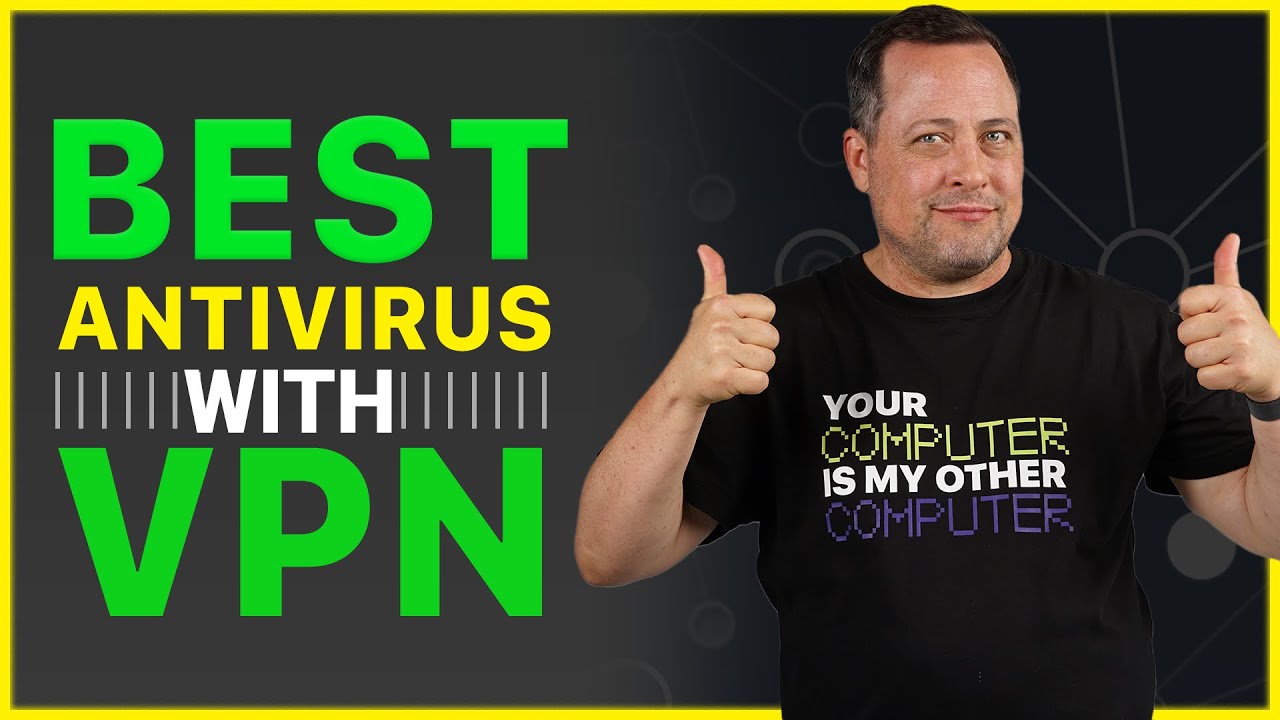 Best VPN And Antivirus Bundles | Top 5 Best Options For 2024 - YouTube