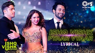 Ishq Vishk Pyaar Vyaar | Ishq Vishk Rebound | Rohit Saraf, Pashmina,Jibraan,Naila,Rochak, Sonu Nigam