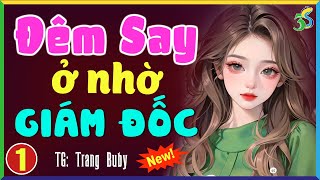 Thử nghe 1 lần: Ở NHỜ GIÁM ĐỐC tập 1- Đọc truyện đêm khuya full