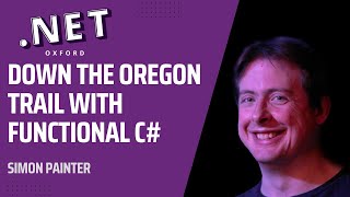 Down the Oregon Trail with Functional C# - with Simon Painter