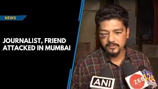 Journalist, friend attacked by unidentified miscreants in Mumbai