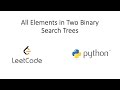 Leetcode - All Elements in Two Binary Search Trees (Python)