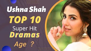 Top 10 Dramas Of Ushna Shah | Ushna Shah Drama List | Best Pakistani Dramas