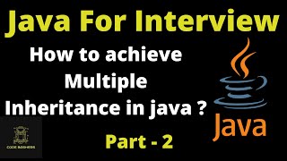 How To Achieve Multiple Inheritance In Java? | Java For Interview | Part - 2