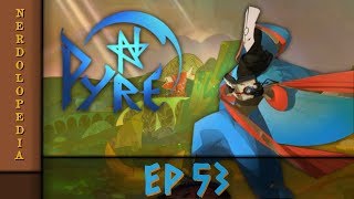 Pyre : Volfred… Or Mae? - Episode 53 - NerdoloPlays