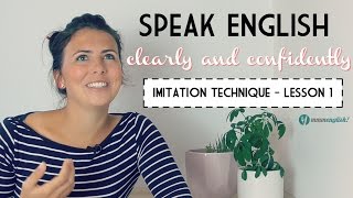 Lesson 1 - Speak English Clearly! The Imitation Technique