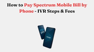 How to Pay Spectrum Mobile Bill by Phone - IVR Steps & Fees