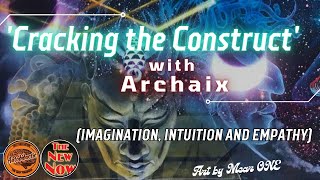 Cracking the Construct with Archaix \u0026 Autodidactic