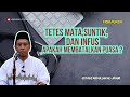 Tetes mata, suntik dan infus, apakah membatalkan puasa ? | Ustadz Abdullah Al-Jirani