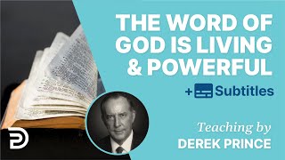 The Word Of God Is Living & Powerful – The Nature Of God’s Word | Derek Prince