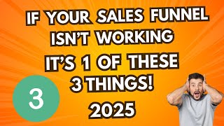 If Your Sales Funnel Isn’t Working, It’s 1 of These 3 Things! 2025