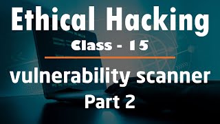 Ethical Hacking #15 : Coding a vulnerability scanner part-2