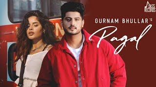 Pagal | (Official Music Video) | Gurnam Bhullar | Baljit Singh Deo | Songs 2019[Slowed+Reverb]