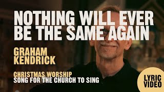 Nothing Will Ever Be The Same Again (Lyric Video) - Graham Kendrick