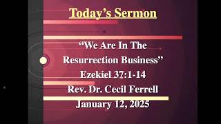 Pastor Ferrell | We Are In The Resurrection Business | Ezekiel 37: 1-14 | 12 Jan. 2025