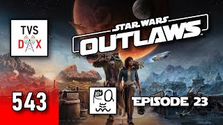 Star Wars: Outlaws Episode 23 (The Variety Show DX #543)