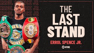 Errol Spence Jr. On Fight vs. Crawford & His Quest On Becoming Undisputed at 147 l The Last Stand