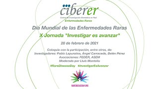 Dia Internacional de las Enfermedades Raras - X Jornada CIBERER Investigar es avanzar