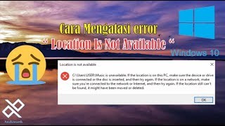 Bagaimana Cara Mengatasi Windows Error " Location Is Not Available "