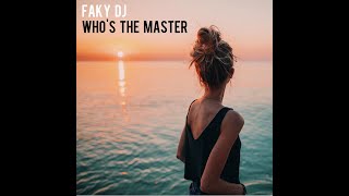 Faky DJ - Who's the master