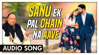 Sanu Ek Pal Chain Na Aave By Nusrat Fateh Ali Khan | Sufi Song | Nupur Audio