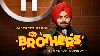 BROTHERS | Jaspreet Singh Standup Comedy