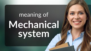 Unraveling Mechanical Systems: A Simple Guide