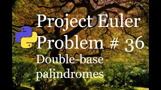 Project Euler Problem # 36 Solution - Double-base palindromes