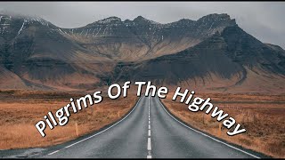 Pilgrims Of The Highway (Lyrics)