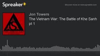 The Vietnam War: The Battle of Khe Sanh pt 1