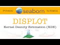 Seaborn Tutorial - Part 4: DISPLOT: Kernel Density Estimation Plots