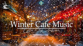 Coffee Street in Winter❄️Light coffee Jazz Instrumental And Bossa Nova Music☃️For Good Day