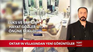 Adnan Oktar'ın Villasından Yeni Görüntüler