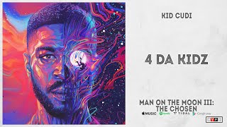 Kid Cudi - "4 Da Kidz" (Man On The Moon 3: The Chosen)