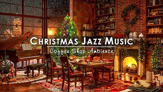 Soft Christmas Jazz Music \u0026 Crackling Fireplace for Perfect Holiday Atmosphere🔥Cozy Christmas Cafe