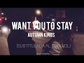 Autumn Kings - Want You To Stay (SUBTITULADA AL ESPAÑOL)