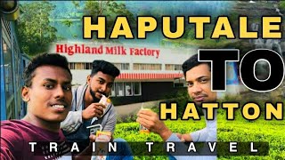 HAPUTALE TO HATTON | HIGHLAND MILK FACTORY | TRAIN TRAVEL | M CUBE Dickwella