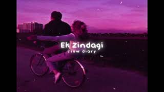 Ek Zindagi [slowed + reverb] - Tanishkaa Sanghvi, Sachin-Jigar | Angrezi Medium | slow diary