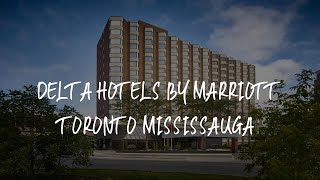 Delta Hotels by Marriott Toronto Mississauga Review - Mississauga , Canada